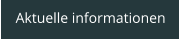 Aktuelle informationen